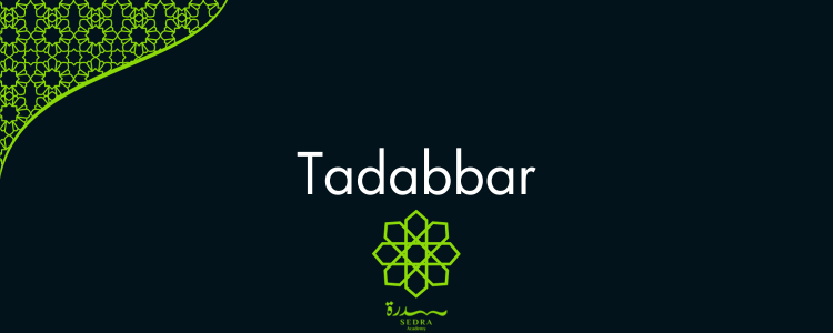 Tadabbar Course – Sedra’s Exclusive